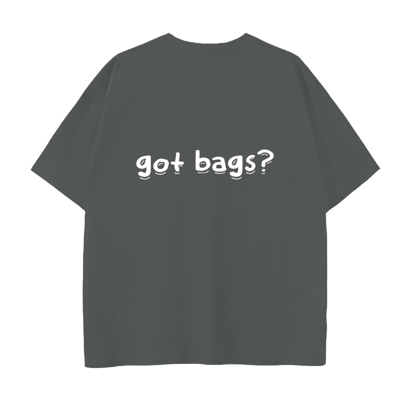 Got Bags? T-Shirt