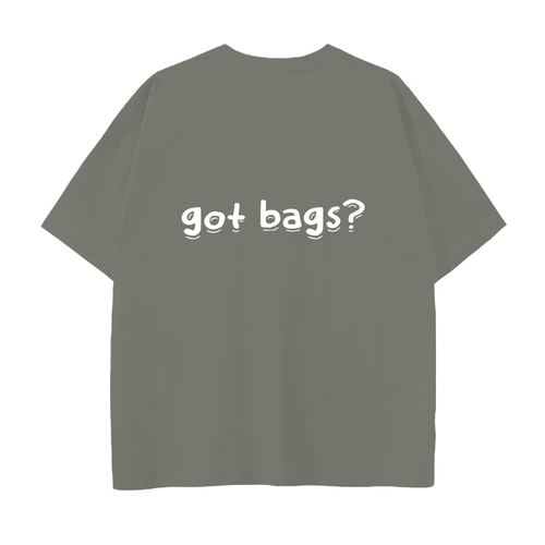 Got Bags? T-Shirt